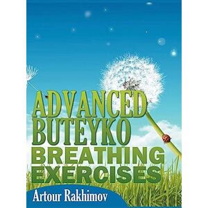 Rakhimov, Artour Advanced Buteyko Breathing Exercises Rakhimov, Artour Advanced Buteyko Breathing Exercises