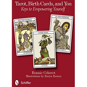 Cehovet, Bonnie Tarot, Birth Cards, and You: Keys to Empowering Yourself Cehovet, Bonnie Tarot, Birth Cards, and You: Keys to Empowering Yourself