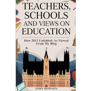 HOWSON, JOHN TEACHERS, SCHOOLS AND VIEWS ON EDUCATION: How 2013 unfolded as viewed from my blog HOWSON, JOHN TEACHERS, SCHOOLS AND VIEWS ON EDUCATION: How 2013 unfolded as viewed from my blog