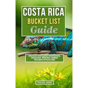 Jason, Thelma COSTA RICA BUCKET LIST GUIDE: Discover and Explore Rainforests, Volcanoes, Beaches, Hidden Wonders of Pura Vida (My Bucket List – Your Bucket List – Our Bucket List) Jason, Thelma COSTA RICA BUCKET LIST GUIDE: Discover and Explore Rainforests, Volcanoes, Beaches, Hidden Wonders of Pura Vida (My Bucket List – Your Bucket List – Our Bucket List)