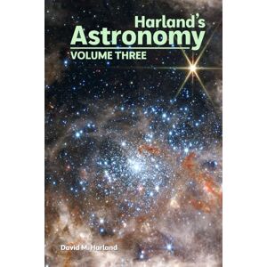 Harland, David M. Harland's Astronomy: VOLUME THREE (Harland's Space Histories) Harland, David M. Harland's Astronomy: VOLUME THREE (Harland's Space Histories)