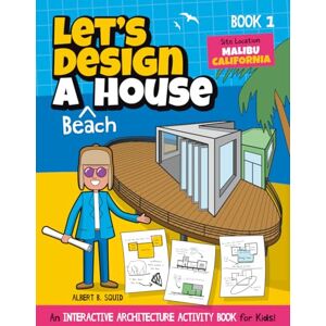 Publishing, Square Root of Squid Let's Design A Beach House: An Interactive Architecture Activity Book For Kids Series Book 1 Location: Malibu, California (Let's Design A House) Publishing, Square Root of Squid Let's Design A Beach House: An Interactive Architecture Activity Book For Kids Series Book 1 Location: Malibu, California (Let's Design A House)
