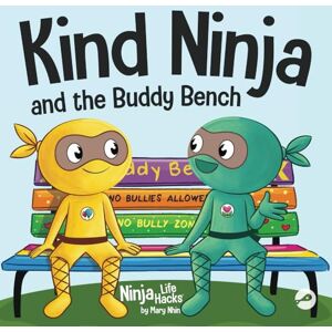 Nhin, Mary Kind Ninja and the Buddy Bench: A Children's Book About Inclusion and Kindness (Ninja Life Hacks) Nhin, Mary Kind Ninja and the Buddy Bench: A Children's Book About Inclusion and Kindness (Ninja Life Hacks)