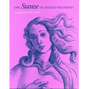 Quint, David The Stanze of Angelo Poliziano Quint, David The Stanze of Angelo Poliziano