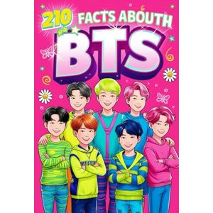 White, Bianca 210 Facts About BTS: The Unofficial Biography Packed with Fun, Curious, and Interesting Content (210 Facts Abouth) White, Bianca 210 Facts About BTS: The Unofficial Biography Packed with Fun, Curious, and Interesting Content (210 Facts Abouth)