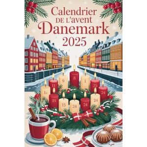 Hansen, Chris MON CALENDRIER DE L'AVENT DANEMARK 2025: 24 Jours de Hygge et Traditions de Noël Hansen, Chris MON CALENDRIER DE L'AVENT DANEMARK 2025: 24 Jours de Hygge et Traditions de Noël