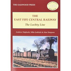 Hajducki, Andrew The East of Fife Central Railway: The Lochty Line: OL 159 (Oakwood Library of Railway History) Hajducki, Andrew The East of Fife Central Railway: The Lochty Line: OL 159 (Oakwood Library of Railway History)