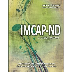 Carpente Ph.D., John A. Individual Music-Centered Assessment Profile for Neurodevelopmental Disorders: A Clinical Manual Carpente Ph.D., John A. Individual Music-Centered Assessment Profile for Neurodevelopmental Disorders: A Clinical Manual