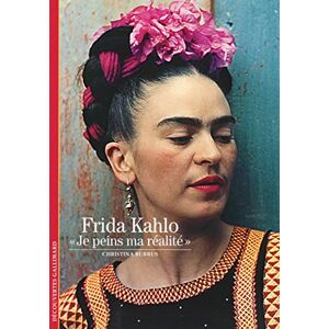 BURRUS, CHRISTI Decouverte Gallimard: Frida Kahlo Je Peins MA Realite: «Je peins ma réalité» (Découvertes Gallimard Arts) BURRUS, CHRISTI Decouverte Gallimard: Frida Kahlo Je Peins MA Realite: «Je peins ma réalité» (Découvertes Gallimard Arts)