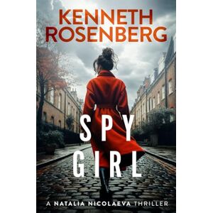 Rosenberg, Kenneth Spy Girl: 3 (A Natalia Nicolaeva Thriller) Rosenberg, Kenneth Spy Girl: 3 (A Natalia Nicolaeva Thriller)