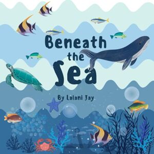 Jay, Lalani Beneath the Sea: Colouring Book for Children Jay, Lalani Beneath the Sea: Colouring Book for Children