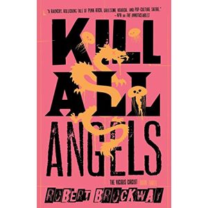 Brockway, Robert Kill All Angels: The Vicious Circuit, Book Three: 3 Brockway, Robert Kill All Angels: The Vicious Circuit, Book Three: 3