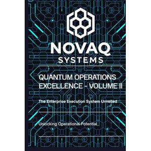 Meer, Niels van der Quantum Operations Excellence — Volume II: The Enterprise Execution System for Operators Who Bind Funnels, Pricing, and Fulfillment into One Control Layer (Quantum Innovations Series — Volume 1) Meer, Niels van der Quantum Operations Excellence — Volume II: The Enterprise Execution System for Operators Who Bind Funnels, Pricing, and Fulfillment into One Control Layer (Quantum Innovations Series — Volume 1)