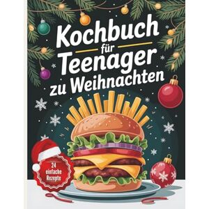 Publishing, Cocofile Kochbuch für Teenager zu Weihnachten: 24 Rezepte für Jungen & Mädchen – kreativ, lecker & weihnachtlich Publishing, Cocofile Kochbuch für Teenager zu Weihnachten: 24 Rezepte für Jungen & Mädchen – kreativ, lecker & weihnachtlich