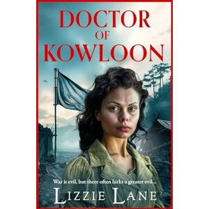Lane, Lizzie Doctor of Kowloon: A heartbreaking, epic, historical saga from Lizzie Lane (The Kowloon Series, 1) Lane, Lizzie Doctor of Kowloon: A heartbreaking, epic, historical saga from Lizzie Lane (The Kowloon Series, 1)