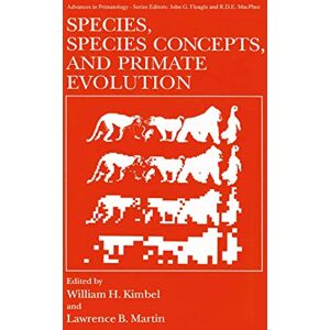Species, Species Concepts and Primate Evolution (Advances in Primatology) Species, Species Concepts and Primate Evolution (Advances in Primatology)