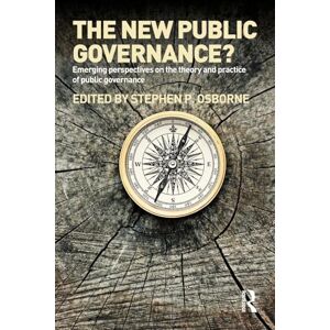The New Public Governance?: Emerging Perspectives on the Theory and Practice of Public Governance The New Public Governance?: Emerging Perspectives on the Theory and Practice of Public Governance