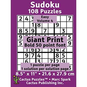Cactus Publishing Inc. Sudoku 108 Puzzles; Easy; Volume 4; Giant Print (Cactus Puzzles): 1 puzzle/pg,1 solution/pg; 8.5" x 11"; 21.6 x 27.9 cm; Bold 50 Point Font (Giant Print Sudoku 9x9) Cactus Publishing Inc. Sudoku 108 Puzzles; Easy; Volume 4; Giant Print (Cactus Puzzles): 1 puzzle/pg,1 solution/pg; 8.5" x 11"; 21.6 x 27.9 cm; Bold 50 Point Font (Giant Print Sudoku 9x9)