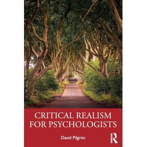 Pilgrim, David Critical Realism for Psychologists Pilgrim, David Critical Realism for Psychologists