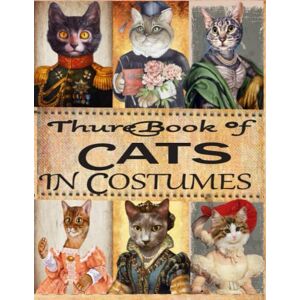 Christopher, Disegner Ephemera The Picture Book of Cats in Costumes Vintage: Original Design Collection To Cut Out & Collage For Junk Journals And Scrapbooks Christopher, Disegner Ephemera The Picture Book of Cats in Costumes Vintage: Original Design Collection To Cut Out & Collage For Junk Journals And Scrapbooks