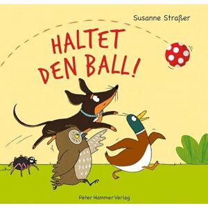 Straßer, Susanne Haltet den Ball!: Alle wollen mit dem Ball spielen doch wo fliegt er hin? Vorlese-Spaß: lustige Tiergeschichte mit Lautmalereien. Stabiles Pappbilderbuch für Kinder ab 2 Jahren Straßer, Susanne Haltet den Ball!: Alle wollen mit dem Ball spielen doch wo fliegt er hin? Vorlese-Spaß: lustige Tiergeschichte mit Lautmalereien. Stabiles Pappbilderbuch für Kinder ab 2 Jahren