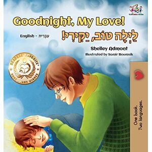 Admont, Shelley Goodnight, My Love! (English Hebrew Children's Book): Bilingual Hebrew book for kids (English Hebrew Bilingual Collection) Admont, Shelley Goodnight, My Love! (English Hebrew Children's Book): Bilingual Hebrew book for kids (English Hebrew Bilingual Collection)