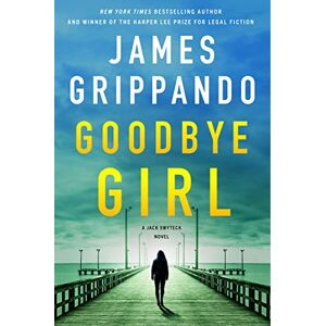 Grippando, James Goodbye Girl: A Jack Swyteck Novel: 18 Grippando, James Goodbye Girl: A Jack Swyteck Novel: 18