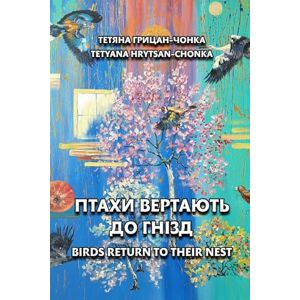 Hrytsan-Chonka, Tatiana Birds return to their nests Hrytsan-Chonka, Tatiana Birds return to their nests