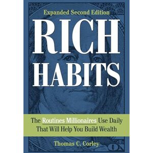 Corley, Thomas C. Rich Habits: The Routines Millionaires Use Daily That Will Help You Build Wealth Corley, Thomas C. Rich Habits: The Routines Millionaires Use Daily That Will Help You Build Wealth