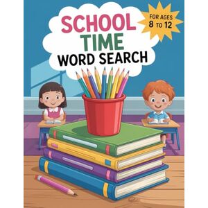 Publishes, ThatBBStore School Time Word Search Puzzle Book: 80 School-Themed Word Search Puzzles Kids Ages 8–12 Back to School Puzzles Large Print Boosts School ... 8.5/11 Inches, 104 Pages Solutions Included Publishes, ThatBBStore School Time Word Search Puzzle Book: 80 School-Themed Word Search Puzzles Kids Ages 8–12 Back to School Puzzles Large Print Boosts School ... 8.5/11 Inches, 104 Pages Solutions Included