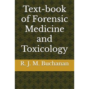 Buchanan, R. J. M. Text-book of Forensic Medicine and Toxicology Buchanan, R. J. M. Text-book of Forensic Medicine and Toxicology