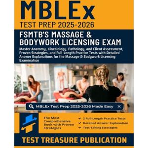 Publication, Test Treasure MBLEx Test Prep 2025-2026: Master Anatomy, Kinesiology, Pathology, and Client Assessment Full-Length Practice Tests with Detailed Answer Explanations for the Massage & Bodywork Licensing Exam Publication, Test Treasure MBLEx Test Prep 2025-2026: Master Anatomy, Kinesiology, Pathology, and Client Assessment Full-Length Practice Tests with Detailed Answer Explanations for the Massage & Bodywork Licensing Exam