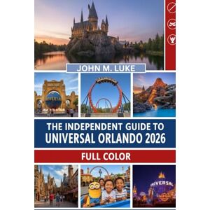 M. Luke, John The Independent Guide to Universal Orlando 2026 (Full Color): Your Easy Handbook for Saving Time, Spending Less, and Enjoying Every Ride, Show & Attraction (The Smart Traveler Collection) M. Luke, John The Independent Guide to Universal Orlando 2026 (Full Color): Your Easy Handbook for Saving Time, Spending Less, and Enjoying Every Ride, Show & Attraction (The Smart Traveler Collection)
