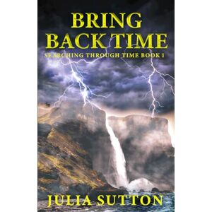 Sutton, Julia Bring Back Time (Searching Through Time) Sutton, Julia Bring Back Time (Searching Through Time)