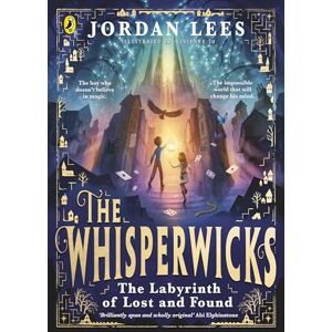 Lees, Jordan The Whisperwicks: The Labyrinth of Lost and Found: A spectacular new fantasy series: 1 (The Whisperwicks, 1) Lees, Jordan The Whisperwicks: The Labyrinth of Lost and Found: A spectacular new fantasy series: 1 (The Whisperwicks, 1)