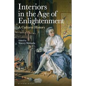 Interiors in the Age of Enlightenment: A Cultural History Interiors in the Age of Enlightenment: A Cultural History