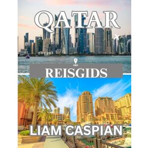 Caspian, Liam QATAR REISGIDS 2025: Ontdek de fusie van traditie en innovatie: routes, lokale tips en culturele inzichten op het schiereiland. Caspian, Liam QATAR REISGIDS 2025: Ontdek de fusie van traditie en innovatie: routes, lokale tips en culturele inzichten op het schiereiland.