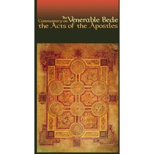 Bede The Venerable The Commentary on the Acts of the Apostles: The Venerable Bede: 117 (Cistercian Studies Series, 117) Bede The Venerable The Commentary on the Acts of the Apostles: The Venerable Bede: 117 (Cistercian Studies Series, 117)
