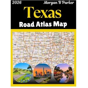 B Parker, Morgan Texas Road Atlas Map 2026: detailed roads and highways map of texas state with all cities and attractions B Parker, Morgan Texas Road Atlas Map 2026: detailed roads and highways map of texas state with all cities and attractions