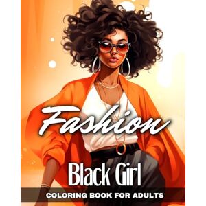 Raisa, Ariana Black Girl Fashion Coloring Book for Adults: Fashion Design, Beautiful African American Women in Stylish Outfits to Color Raisa, Ariana Black Girl Fashion Coloring Book for Adults: Fashion Design, Beautiful African American Women in Stylish Outfits to Color