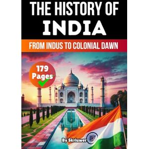 Skriuwer.com The History of India: From Indus to Colonial Dawn (The History of Countries) Skriuwer.com The History of India: From Indus to Colonial Dawn (The History of Countries)