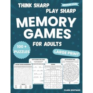 Whitman, Clara Think Sharp, Play Sharp Memory Games For Adults, Medium Level: 100+ Fun Brain Games & Memory Puzzles Activity Book for Adults to Strengthen Your Mind ... Yourself (Large Print) (Your Mind Matters) Whitman, Clara Think Sharp, Play Sharp Memory Games For Adults, Medium Level: 100+ Fun Brain Games & Memory Puzzles Activity Book for Adults to Strengthen Your Mind ... Yourself (Large Print) (Your Mind Matters)