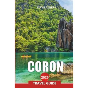 ALBERT, DAVE CORON Travel Guide 2026: Discover Palawan’s Island Paradise, Lagoons, Wreck Diving, and Hidden Beaches ALBERT, DAVE CORON Travel Guide 2026: Discover Palawan’s Island Paradise, Lagoons, Wreck Diving, and Hidden Beaches
