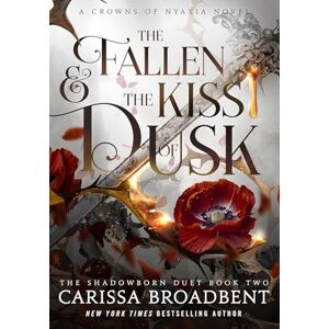 Broadbent, Carissa The Fallen and the Kiss of Dusk: The Instant No. 1 Sunday Times bestseller, book 4 in the Crowns of Nyaxia series Broadbent, Carissa The Fallen and the Kiss of Dusk: The Instant No. 1 Sunday Times bestseller, book 4 in the Crowns of Nyaxia series