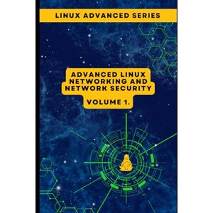 s.r.o., CloudMatrix Volume 1: Advanced Linux Networking and Network Security (Advanced Linux Expert Series: Mastering Linux Systems, Security, and Automation) s.r.o., CloudMatrix Volume 1: Advanced Linux Networking and Network Security (Advanced Linux Expert Series: Mastering Linux Systems, Security, and Automation)