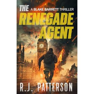 Patterson, R.J. The Renegade Agent (A Blake Barrett Thriller) Patterson, R.J. The Renegade Agent (A Blake Barrett Thriller)