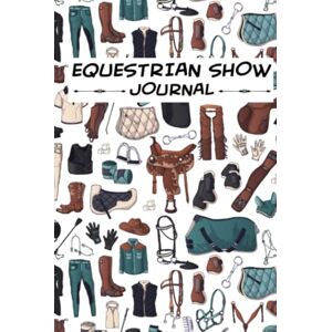 Log Book, Amazing Equestrian Equestrian Show Journal: Keep Track Your Competition Results and More Amazing Log Book for Horse Owners and Amateur Trainers Gifts For Horse Lovers Log Book, Amazing Equestrian Equestrian Show Journal: Keep Track Your Competition Results and More Amazing Log Book for Horse Owners and Amateur Trainers Gifts For Horse Lovers