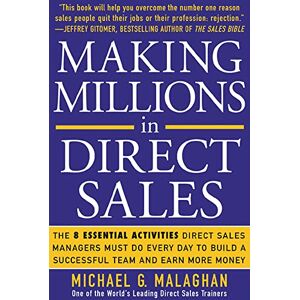Malaghan, Michael Making Millions in Direct Sales: The 8 Essential Activities Direct Sales Managers Must Do Every Day to Build a Successful Team and Earn More Money (BUSINESS BOOKS) Malaghan, Michael Making Millions in Direct Sales: The 8 Essential Activities Direct Sales Managers Must Do Every Day to Build a Successful Team and Earn More Money (BUSINESS BOOKS)