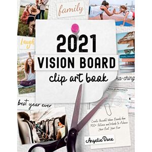 Dane, Angelie 2021 Vision Board Clip Art Book: Create Powerful Vision Boards from 300+ Pictures, Quotes, and Words to Achieve Your Best Year Ever (Vision Board Magazines, Law of Attraction) Dane, Angelie 2021 Vision Board Clip Art Book: Create Powerful Vision Boards from 300+ Pictures, Quotes, and Words to Achieve Your Best Year Ever (Vision Board Magazines, Law of Attraction)