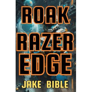 Bible, Jake Roak: Razer Edge: 3 (Roak: Galactic Bounty Hunter) Bible, Jake Roak: Razer Edge: 3 (Roak: Galactic Bounty Hunter)